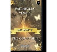 Faithfully Yours Mozart Special Edition: The Courtship (Five-year anniversary version)