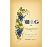 FAITHFULNESS: Remaining Steadfast in God Through Every Season (The Fruit of the Spirit)
