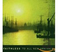Faithless - To All New Arrivals