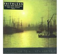 Faithless - To All New Arrivals: Limited Edition