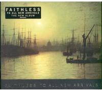 Faithless - To All New Arrivals: Limited Edition