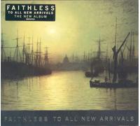Faithless - To All New Arrivals: Limited Edition
