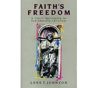 Faith's Freedom: A Classic Spirituality for Contemporary Christians