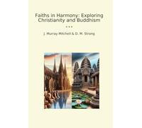 Faiths in Harmony: Exploring Christianity and Buddhism (Classic Books)