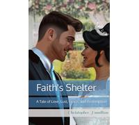 Faith's Shelter:: A Tale of Love, Lust, Grace, and Redemption