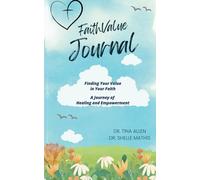 FaithValue Journal: Finding Your Value in Your Faith - A Journey of Healing and Empowerment