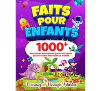 Faits Pour Enfants: 1000 anecdotes amusantes que tu ne savais pas sur notre merveilleux monde
