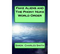 Fake Aliens and The Phony Nuke World Order