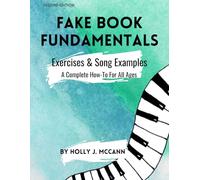 Fake Book Fundamentals: Exercises and Song Examples: A Complete How-To For All Ages