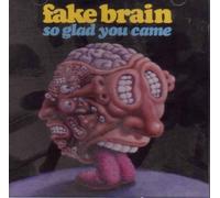 Fake Brain - So Glad You Came