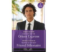 Fake Date On The Orient Express / Tempted By Her Best Friend Billionaire: Fake Date on the Orient Express (Summer Escapes) / Tempted by Her Best Friend Billionaire