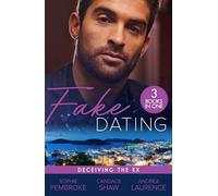 Fake Dating: Deceiving The Ex: Proposal for the Wedding Planner (Wedding of the Year) / Her Perfect Candidate / The Boyfriend Arrangement