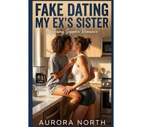 Fake Dating My Ex's Sister: A Steamy Sapphic Romance
