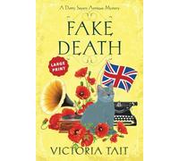 Fake Death: Large Print: A British Cozy Murder Mystery with a Female Amateur Sleuth (Large Print: A Dotty Sayers Antique Mystery)