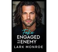 Fake Engaged to My Enemy: A Best Friend’s Brother Workplace Romance (Swoony Billionaires, Off-limits kisses ,Best Friend Brother Romance Series)