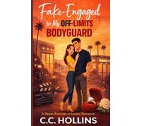Fake-Engaged to My Off-Limits Bodyguard: A Sweet Enemies to Lovers Romance