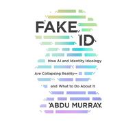 Fake Id: How AI and Identity Ideology Are Collapsing Reality--And What to Do about It