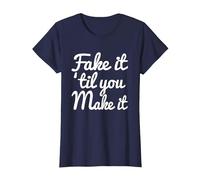 Fake it 'Til You Make It T-Shirt T-Shirt, Women, Navy Blue, Small