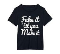 Fake it 'Til You Make It T-Shirt T-Shirt, Women's Plus, Black, 6X
