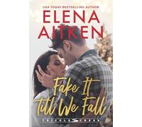 Fake It Till We Fall: A Fake Relationship Second Chance Holiday Small Town Romance: 3 (Trickle Creek: The Lyons)