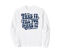 Fake It 'Till You Make It Funny Retro Sweatshirt