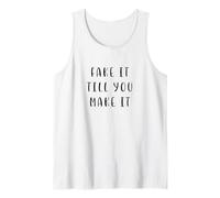 Fake it till you make it funny statement saying funny Tank Top