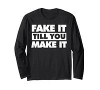 Fake It Till You Make It Long Sleeve T-Shirt