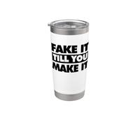 Fake It Till You Make It Stainless Steel Insulated Tumbler