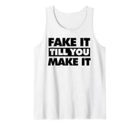 Fake It Till You Make It Tank Top