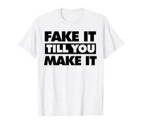 Fake It Till You Make It Value Graphic T-Shirt