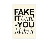 Fake It Until You Make It Poster Canvas Poster Bedroom Decor Landscape Office Room Decor Gift 24x36inch(60x90cm)