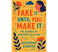 Fake It Until You Make It: The Science Of Confidence In Action