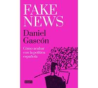 Fake news: Cómo acabar con la política española