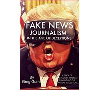 FAKE NEWS: Journalism in the Age of Deceptions