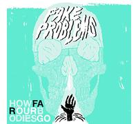 Fake Problems - Ho Far Our Bodies Go