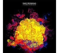 Fake Problems - Its Great To Be Alive