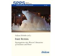 Fake Russia : Investigations into Moscow's Imitations of Greatness and Power