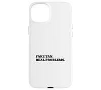 Fake Tan. Real Problems. Case for iPhone 15 Plus