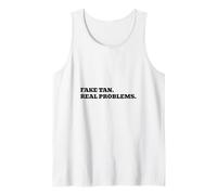 Fake Tan. Real Problems. Tank Top