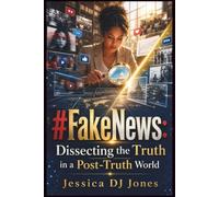 #FakeNews: Dissecting the Truth in a Post-Truth World: Navigating Myths and Misinformation Online