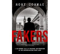 Fakers: A Top-Secret Tale of Phantoms and Forgeries on the Disinformation Front Line