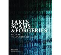 Fakes, Scams & Forgeries: From Art to Cryptocurrency: From Art to Counterfeit Cash (Crime & Detection)