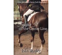 Faking It on the Center Line: A Pine Mountain Horse Park Romance