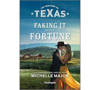 Faking It with a Fortune: 1 (Fortunes of Texas: Secrets of Fortune's Gold Ranch)