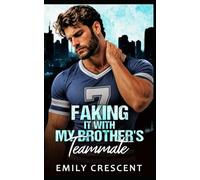 Faking It with My Brother's Teammate: A Fake Dating Brother's Best Friend Romance: 2 (Chicago Reapers Series)