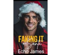 Faking It with Santa: A Small Town Firefighter Holiday Romance (The Callahans of Redwood Ridge)