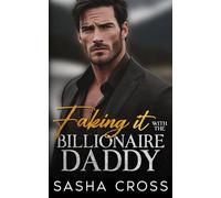 Faking it with the Billionaire Daddy: A small town enemies-to-lovers romance (Billionaire Daddies)