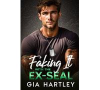 Faking It with the Ex-SEAL: A Military Opposites Attract Grumpy Sunshine Romance