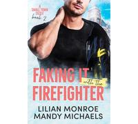 Faking It with the Firefighter (Small Town Sizzle)