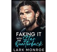 Faking It with the Star Quarterback: An Enemies to Lovers Brother’s Best Friend Romance (Swoony Billionaires, Off-limits kisses ,Best Friend Brother Romance Series)